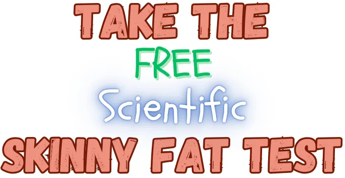 Take the Free Scientific Skinny Fat Test