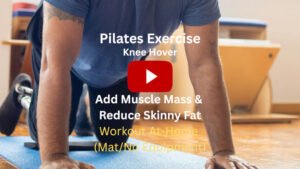Pilates Exercise: Knee Hovers (Lift) To Add Muscle Mass & Reduce Skinny Fat, Workout At-Home (Mat/No Equipment)
