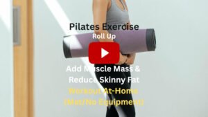 Pilates Exercise: Roll Up To Add Muscle Mass & Reduce Skinny Fat, Workout At-Home (Mat/No Equipment)