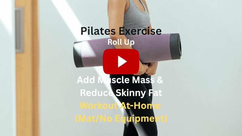 Pilates Exercise: Roll Up To Add Muscle Mass & Reduce Skinny Fat, Workout At-Home (Mat/No Equipment) Pilates Exercise: Roll Up To Add Muscle Mass & Reduce Skinny Fat, Workout At-Home (Mat/No Equipment)