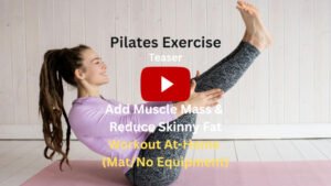 Pilates Exercise: Teaser To Add Muscle Mass & Reduce Skinny Fat, Workout At-Home (Mat/No Equipment)