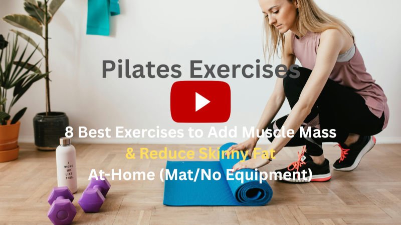 Pilates Exercises: 8 Best Exercises to Add Muscle Mass & Reduce Skinny Fat, Workout At-Home (Mat/No Equipment) Pilates Exercises: 8 Best Exercises to Add Muscle Mass & Reduce Skinny Fat, Workout At-Home (Mat/No Equipment)