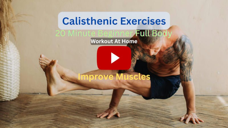 Calisthenics Exercises: 20 Minute Beginner Full Body To Improve Muscles, Workout At-Home Calisthenics Exercises: 20 Minute Beginner Full Body To Improve Muscles, Workout At-Home