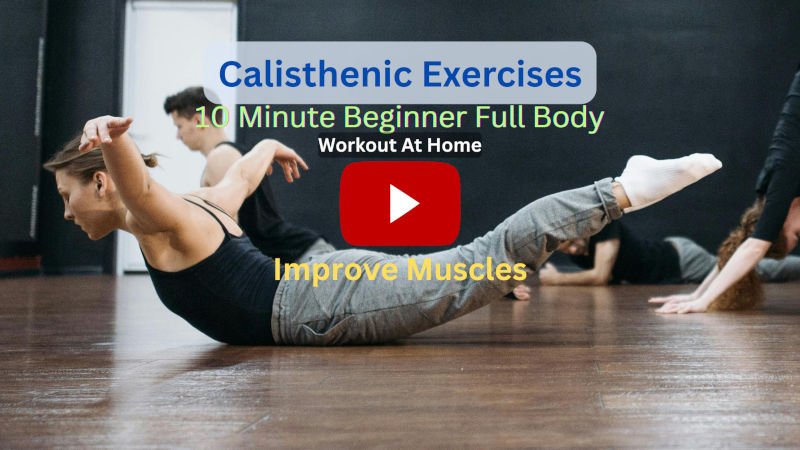 Calisthenics Exercises: 10 Minute Beginner Full Body To Improve Muscles, Workout At-Home Calisthenics Exercises: 10 Minute Beginner Full Body To Improve Muscles, Workout At-Home