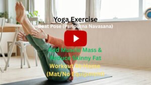 Yoga Exercise: Boat Pose (Paripurna Navasana) To Add Muscle Mass & Reduce Skinny Fat, Workout At-Home (Mat/No Equipment)