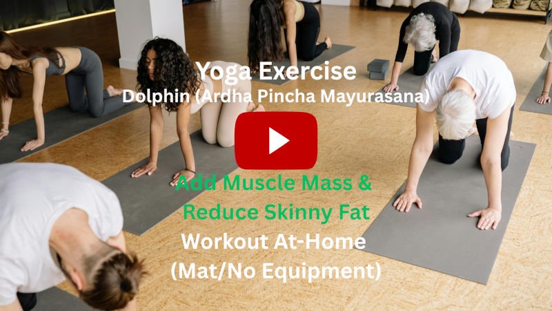 Yoga Exercise: Dolphin Pose (Ardha Pincha Mayurasana/Catur Svanasana) To Add Muscle Mass & Reduce Skinny Fat, Workout At-Home (Mat/No Equipment) Yoga Exercise: Dolphin Pose (Ardha Pincha Mayurasana/Catur Svanasana) To Add Muscle Mass & Reduce Skinny Fat, Workout At-Home (Mat/No Equipment)