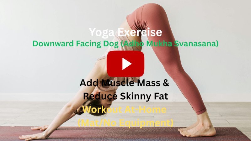 Yoga Exercise: Downward Facing Dog (Adho Mukha Svanasana) To Add Muscle Mass & Reduce Skinny Fat, Workout At-Home (Mat/No Equipment) Yoga Exercise: Downward Facing Dog (Adho Mukha Svanasana) To Add Muscle Mass & Reduce Skinny Fat, Workout At-Home (Mat/No Equipment)