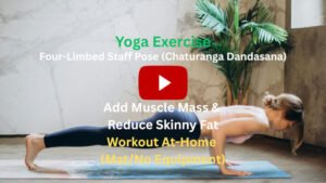 Yoga Exercise: Four-Limbed Staff Pose (Chaturanga Dandasana) To Add Muscle Mass & Reduce Skinny Fat, Workout At-Home (Mat/No Equipment)