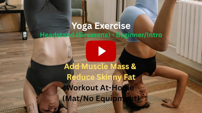 Yoga Exercise: Headstand Pose (Sirsasana) To Add Muscle Mass & Reduce Skinny Fat, Workout At-Home (Mat/No Equipment) Yoga Exercise: Headstand Pose (Sirsasana) To Add Muscle Mass & Reduce Skinny Fat, Workout At-Home (Mat/No Equipment)