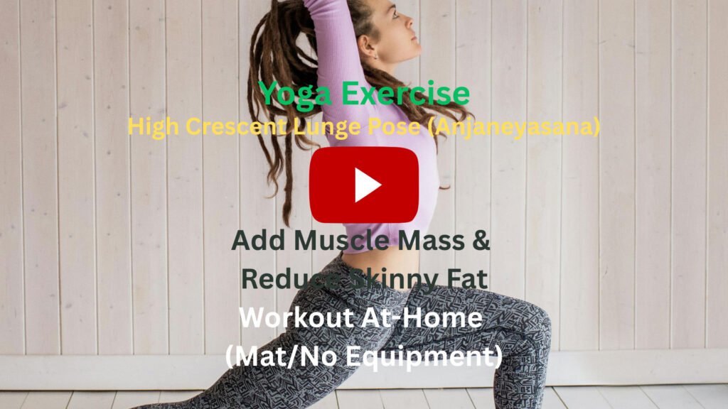 Yoga Exercise: High Crescent Lunge Pose (Anjaneyasana) To Add Muscle Mass & Reduce Skinny Fat, Workout At-Home (Mat/No Equipment) Yoga Exercise: High Crescent Lunge Pose (Anjaneyasana) To Add Muscle Mass & Reduce Skinny Fat, Workout At-Home (Mat/No Equipment)