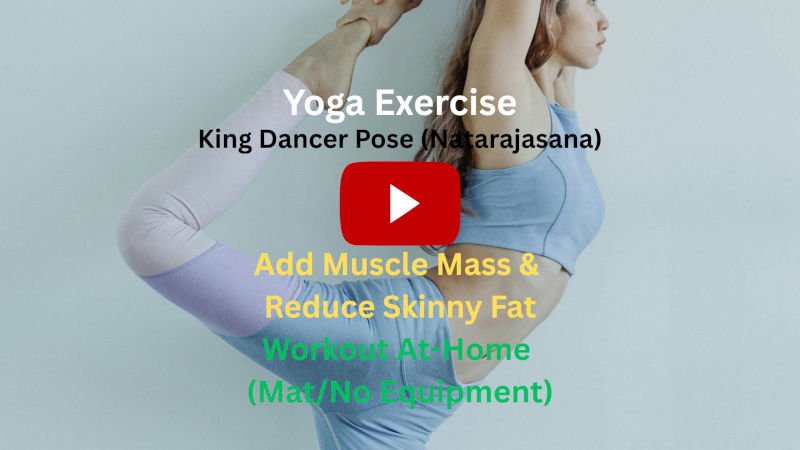 Yoga Exercise: King Dancer Pose (Natarajasana) To Add Muscle Mass & Reduce Skinny Fat, Workout At-Home (Mat/No Equipment) Yoga Exercise: King Dancer Pose (Natarajasana) To Add Muscle Mass & Reduce Skinny Fat, Workout At-Home (Mat/No Equipment)