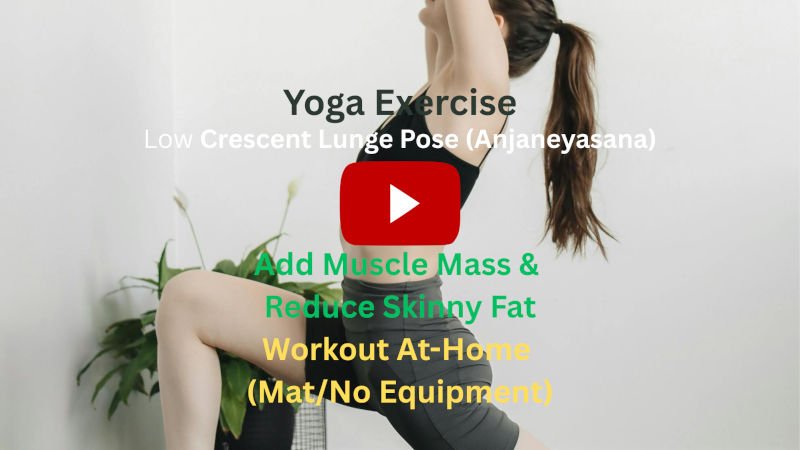 Yoga Exercise: Low Crescent Lunge Pose (Anjaneyasana) To Add Muscle Mass & Reduce Skinny Fat, Workout At-Home (Mat/No Equipment) Yoga Exercise: Low Crescent Lunge Pose (Anjaneyasana) To Add Muscle Mass & Reduce Skinny Fat, Workout At-Home (Mat/No Equipment)