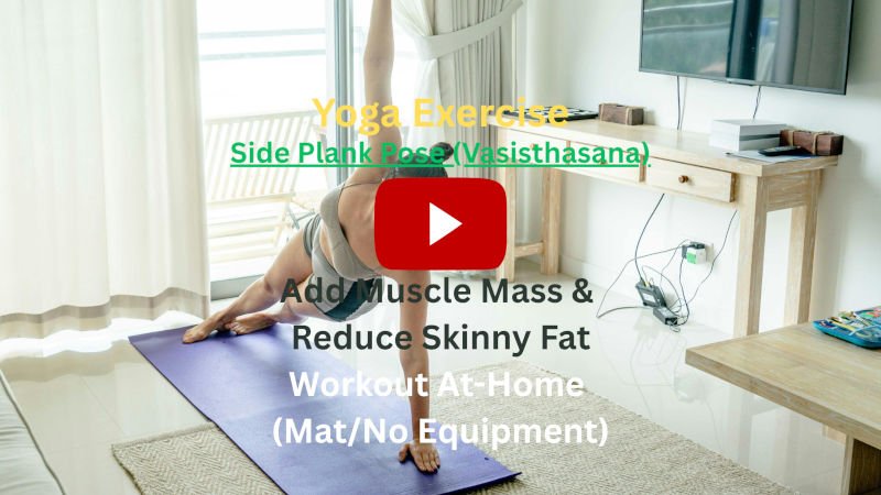Yoga Exercise: Side Plank Pose (Vasisthasana) To Add Muscle Mass & Reduce Skinny Fat, Workout At-Home (Mat/No Equipment) Yoga Exercise: Side Plank Pose (Vasisthasana) To Add Muscle Mass & Reduce Skinny Fat, Workout At-Home (Mat/No Equipment)