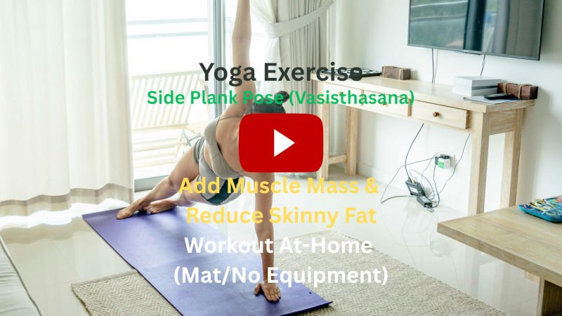 Yoga Exercise: Side Plank Pose (Vasisthasana) To Add Muscle Mass & Reduce Skinny Fat, Workout At-Home (Mat/No Equipment) Yoga Exercise: Side Plank Pose (Vasisthasana) To Add Muscle Mass & Reduce Skinny Fat, Workout At-Home (Mat/No Equipment)