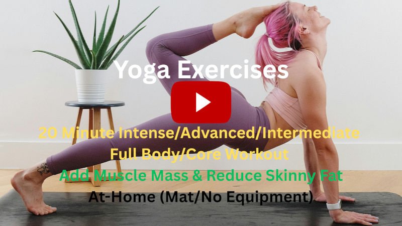 Yoga Exercises: 20 Minute Intense/Advanced/Intermediate Full Body Workout to Add Muscle Mass & Reduce Skinny Fat, At-Home (Mat/No Equipment) Yoga Exercises: 20 Minute Intense/Advanced/Intermediate Full Body Workout to Add Muscle Mass & Reduce Skinny Fat, At-Home (Mat/No Equipment)