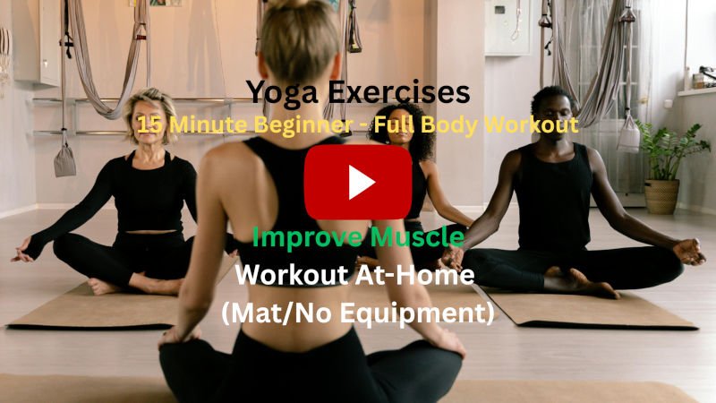 Yoga Exercises: 15 Minute Beginner Full Body Workout To Improve Muscles, Workout At-Home (Mat/No Equipment) Yoga Exercises: 15 Minute Beginner Full Body Workout To Improve Muscles, Workout At-Home (Mat/No Equipment)