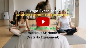 Yoga Exercises: 30 Minute Beginner Full Body Workout To Improve Muscles, Workout At-Home (Mat/No Equipment)