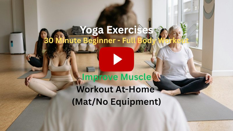 Yoga Exercises: 30 Minute Beginner Full Body Workout To Improve Muscles, Workout At-Home (Mat/No Equipment) Yoga Exercises: 30 Minute Beginner Full Body Workout To Improve Muscles, Workout At-Home (Mat/No Equipment)