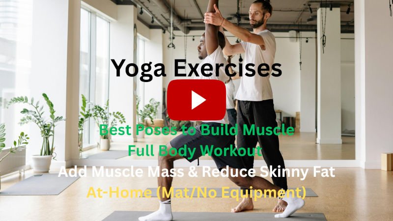 Yoga Exercises: Best Yoga Poses To Build Muscle, Full Body Workout to Add Muscle Mass & Reduce Skinny Fat, At-Home (Mat/No Equipment) Yoga Exercises: Best Yoga Poses To Build Muscle, Full Body Workout to Add Muscle Mass & Reduce Skinny Fat, At-Home (Mat/No Equipment)